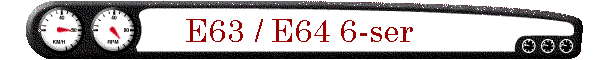 E63 / E64 6-ser