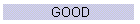 GOOD